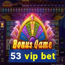 53 vip bet